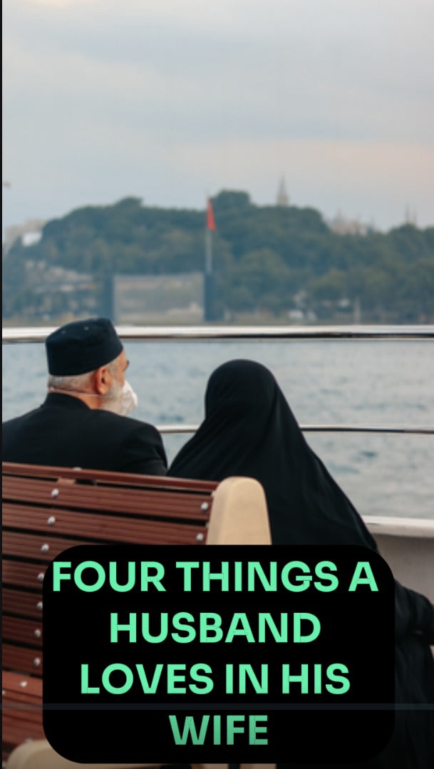 Four Things a Husband Loves in His Wife – Strengthen Your Marriage Today!