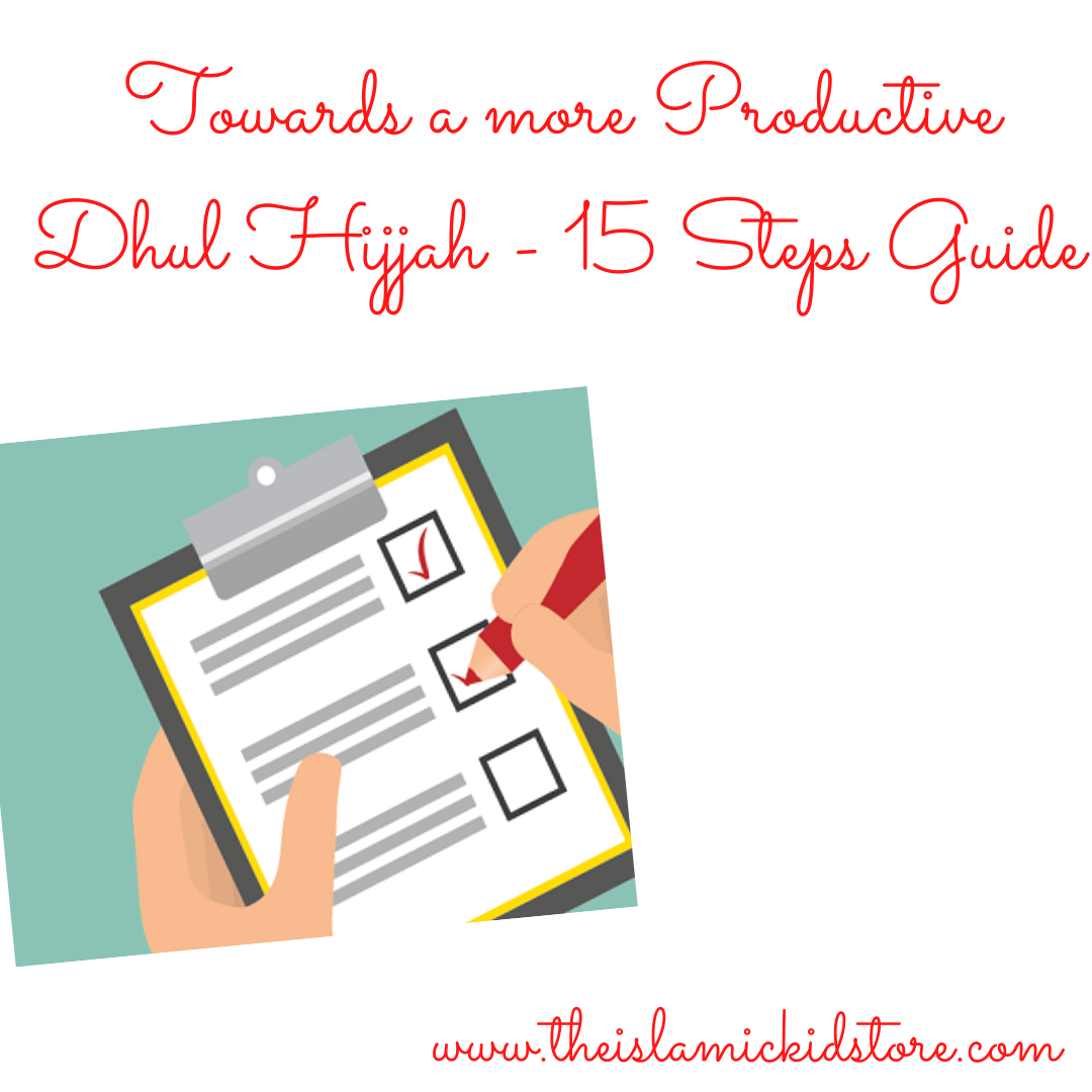 Towards a More Productive Dhul Hijjah - 15 Step guide