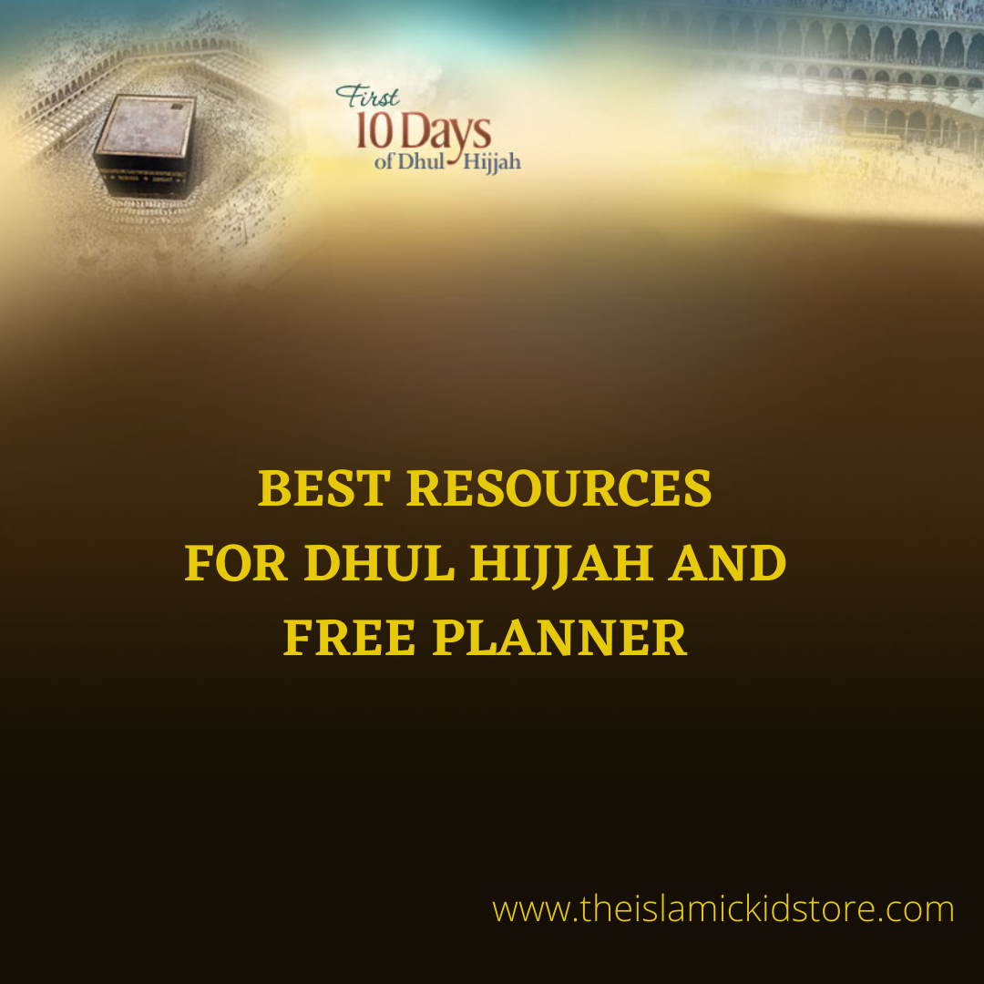 BEST RESOURCES FOR DHUL HIJJAH +FREE PLANNER FOR ADULTS