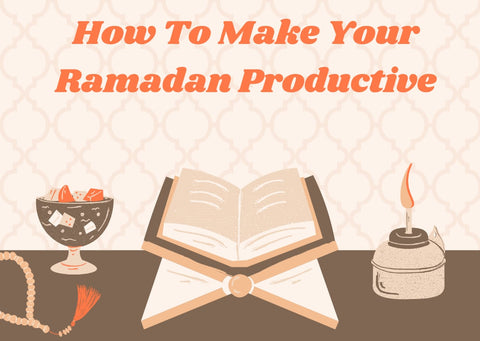 How to have a Productive Ramadan