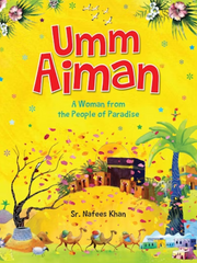 Umm Aiman: The Helper of Prophet  Muhammad's Mother