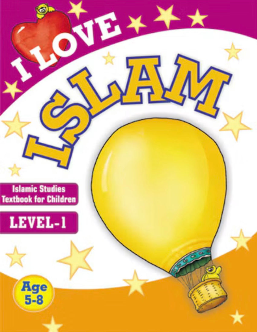 I LOVE ISLAM: ISLAMIC STUDIES TEXTBOOK GRADE 1