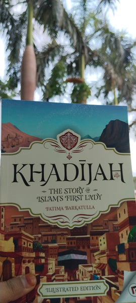 Khadijah : The Story of Islam's First Lady