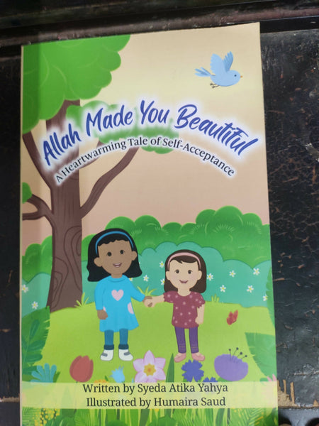 Cover of the children's book "Allah Made You Beautiful" by Syeda Atika Yahya, illustrated by Humaira Saud. It features two smiling girls holding hands in a garden, promoting themes of self-acceptance and diversity.